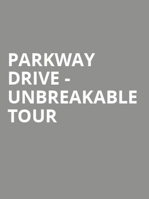 Parkway Drive - Unbreakable Tour at O2 Academy Brixton